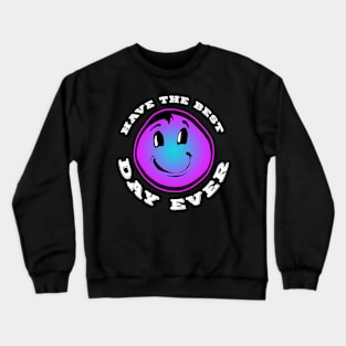 Have The Best Day Ever Purple Crewneck Sweatshirt